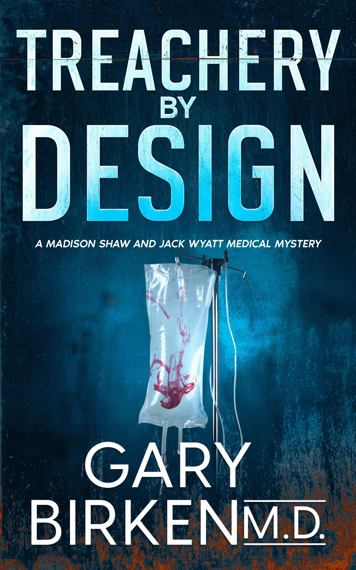 Treachery By Design An Authentic Medical Mystery Gary Birken