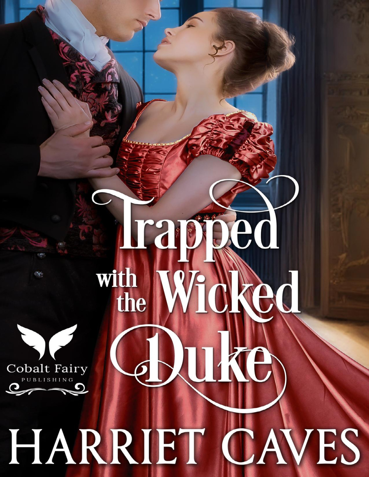 Trapped With A Wicked Duke A Historical Regency Romance Novel Harriet Caves
