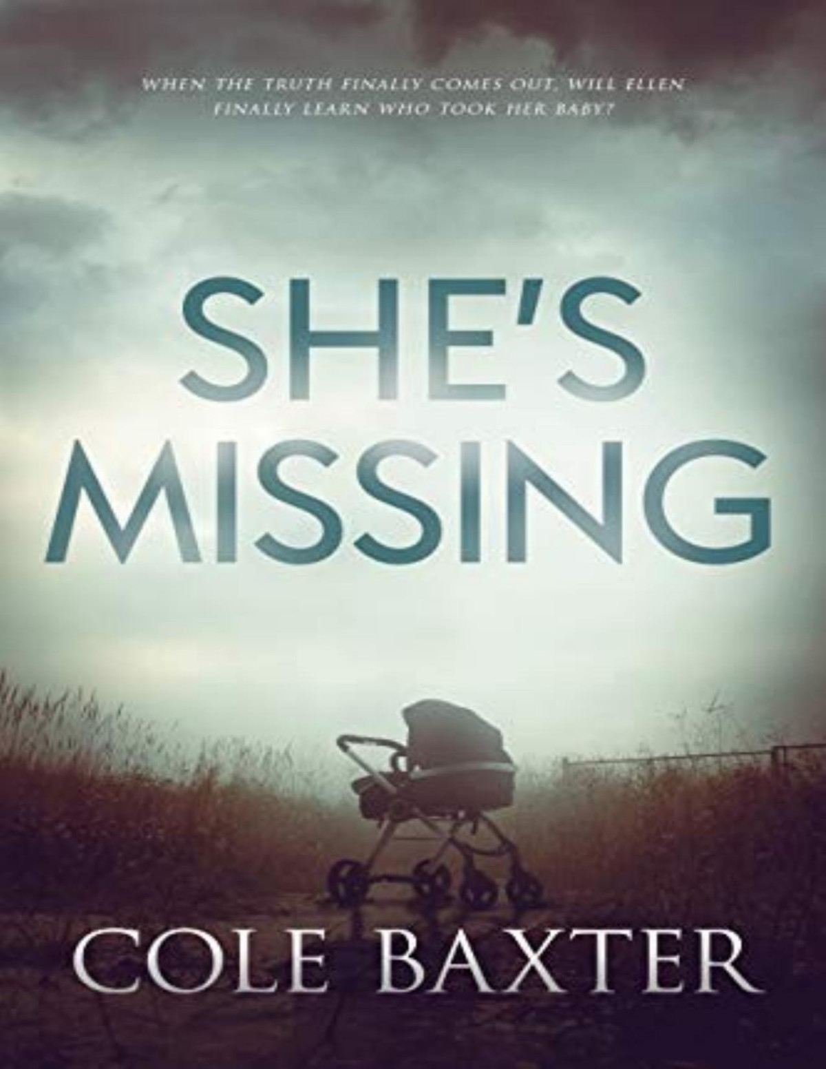 Shes Missing A Gripping Psychological Thriller That Will Have You Hooked Cole Baxter