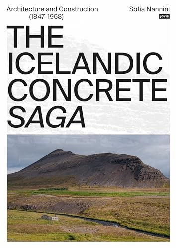 The Icelandic Concrete Saga Architecture And Construction 18471958 1st Edition Sofia Nannini