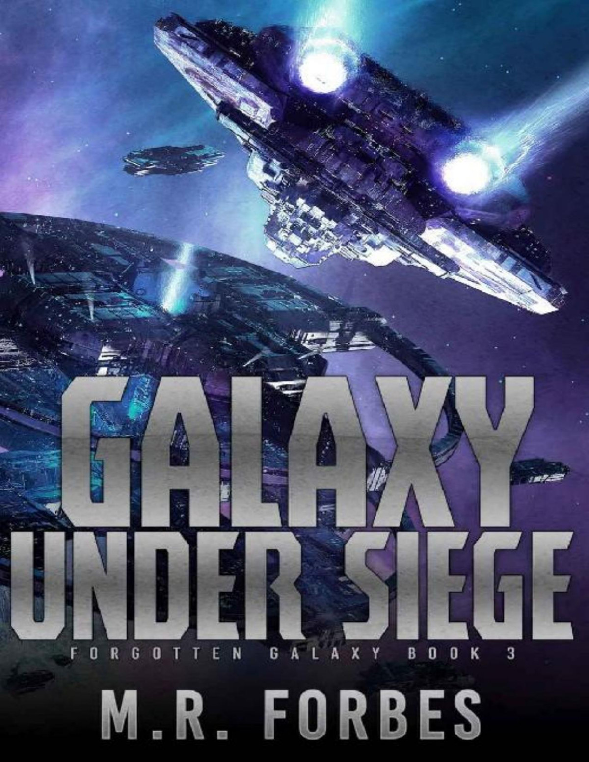 Forgotten Galaxy 03 Galaxy Under Siege M R Forbes