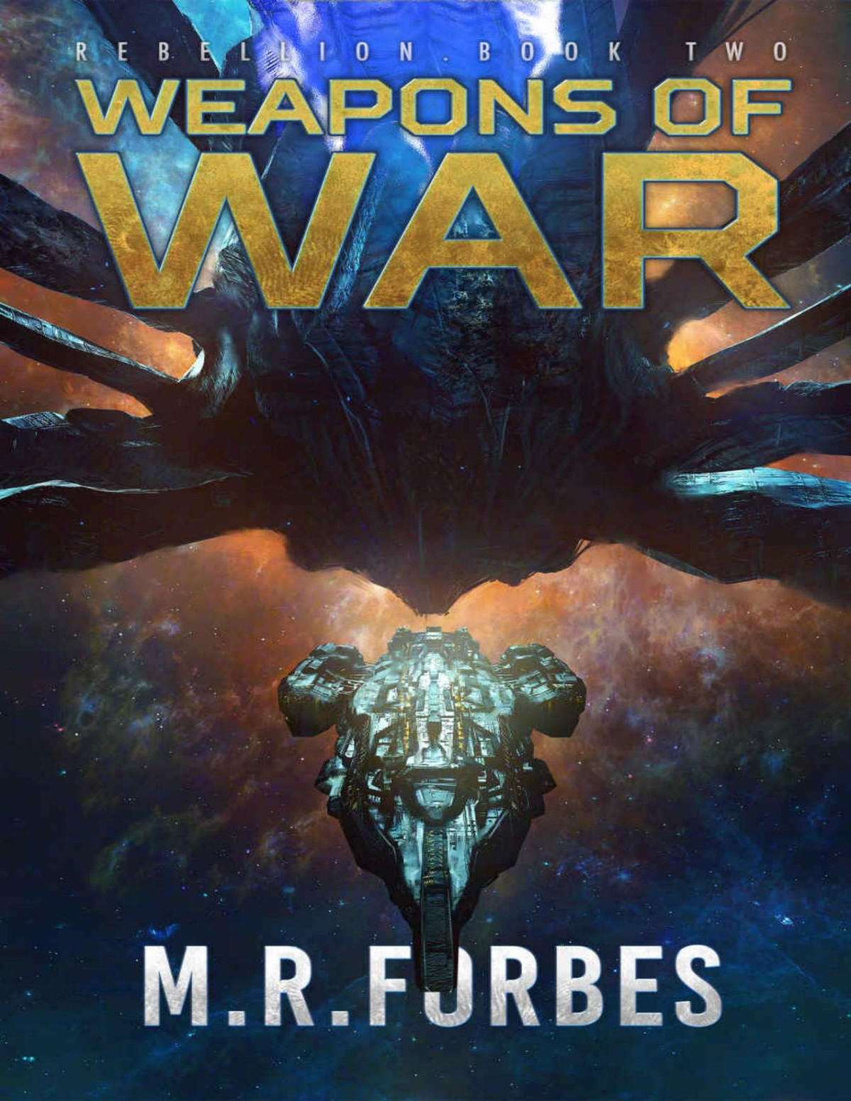 Rebellion 02 Weapons Of War M R Forbes
