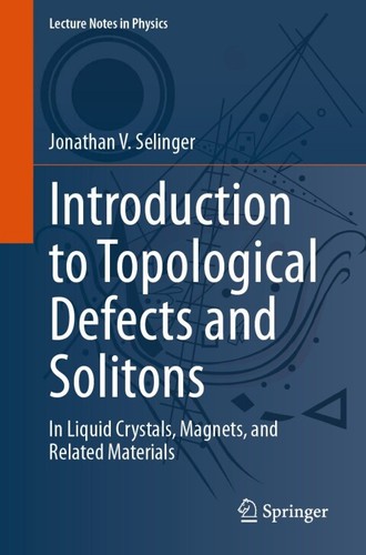 Introduction To Topological Defects And Solitons In Liquid Crystals Magnets And Related Materials 1st Edition Jonathan V Selinger