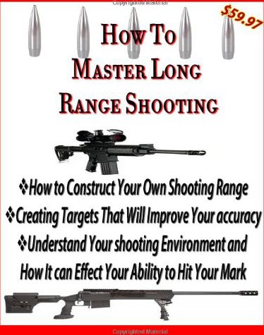 How To Master Long Range Shooting A How To Manual For Constructing Rifle Ranges With Details Of All Aspects Of The Work Dale Hawkinns