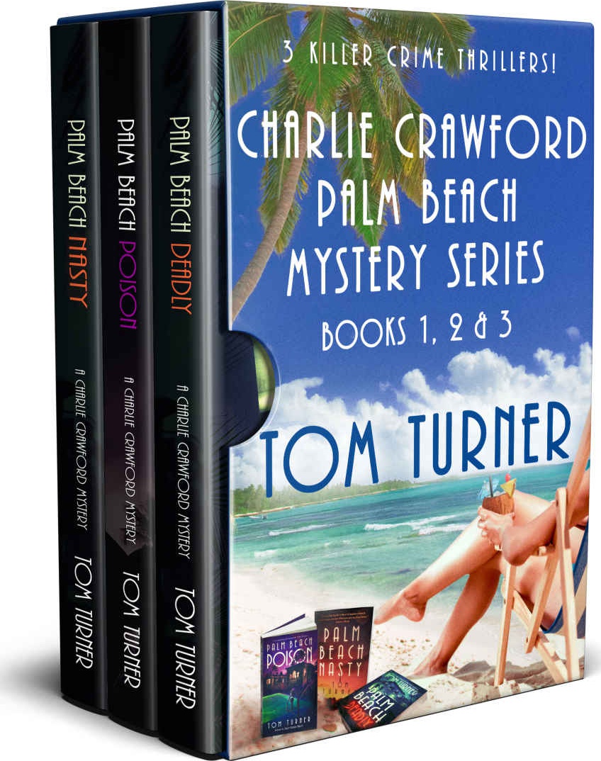 The Charlie Crawford Palm Beach Mystery Series Box Set 1 Tom Turner Turner