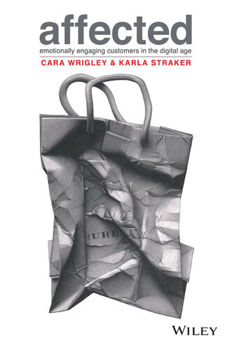 Affected Emotionally Engaging Customers In The Digital Age Cara Wrigley Karla Straker