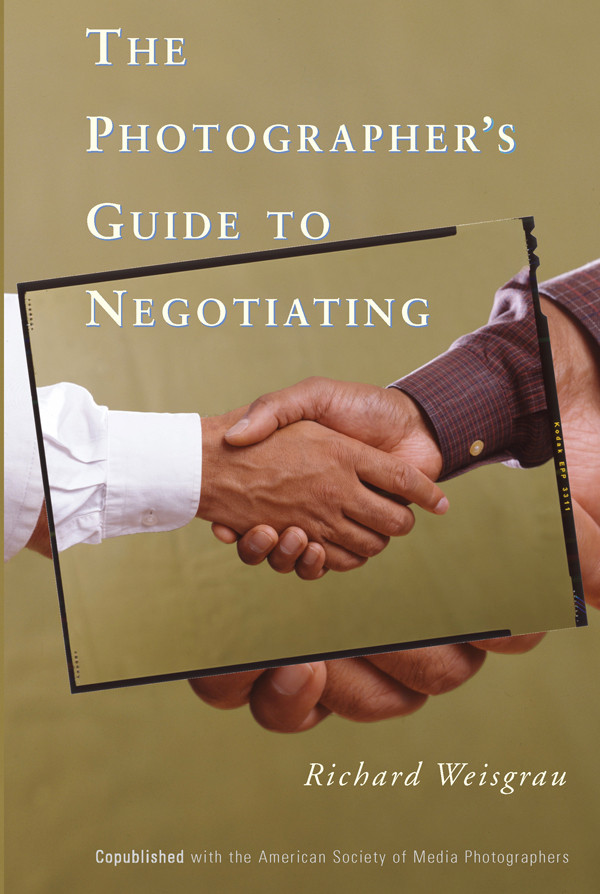 The Photographers Guide To Negotiating Richard Weisgrau