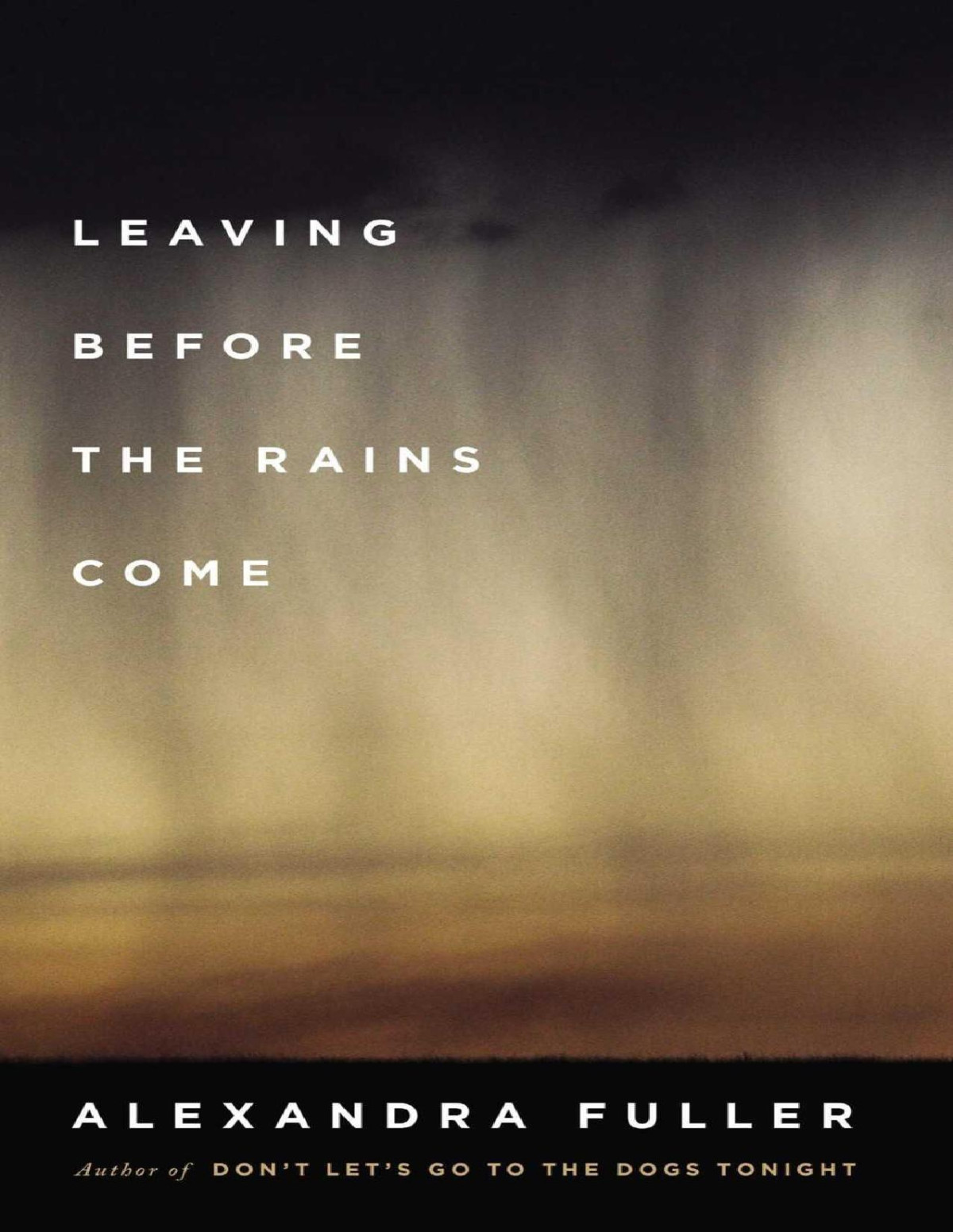 Leaving Before The Rains Come Fuller Alexandra