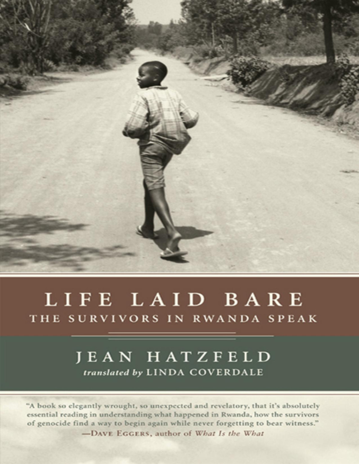 Life Laid Bare The Survivors In Rwanda Speak Jean Hatzfeld