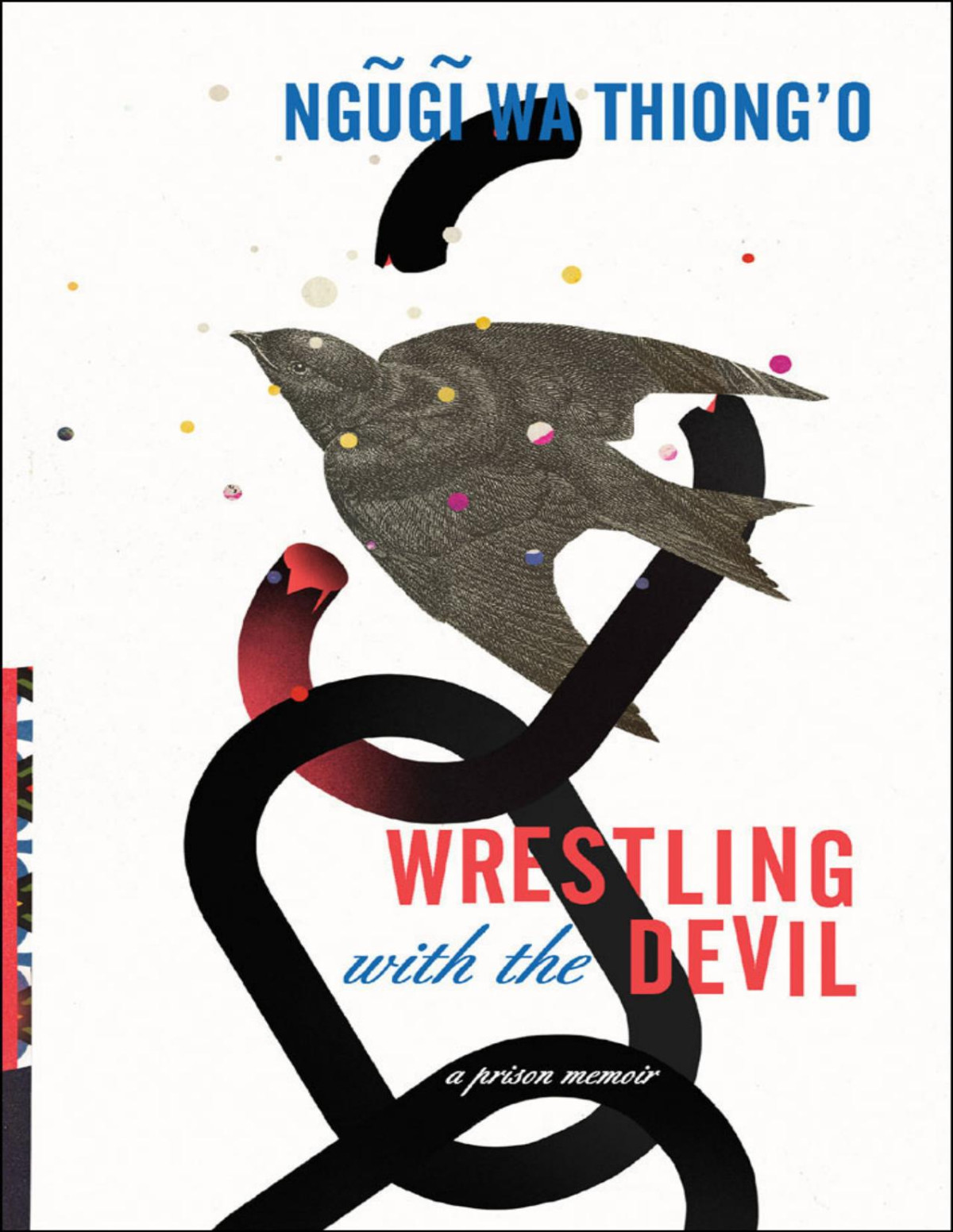 Wrestling With The Devil Ngugi Wa Thiongo