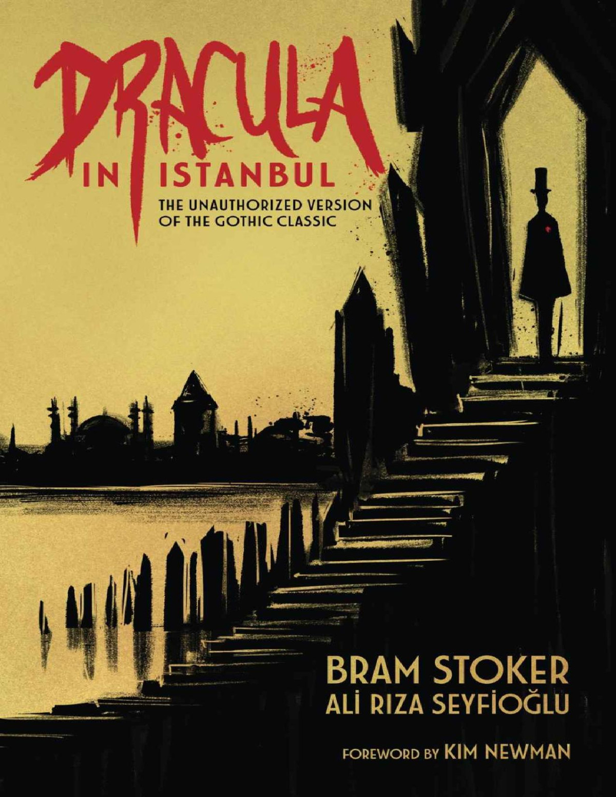 Dracula In Istanbul The Unauthorized Version Of The Gothic Classic Bram Stoker Ali Riza Seyfioglu Ed Glaser Kim Newman Necip Ates