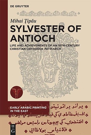 Sylvester Of Antioch Life And Achievements Of An 18thcentury Christian Orthodox Patriarch 1st Edition Mihai Ipu