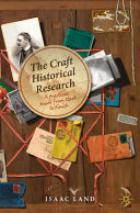 The Craft Of Historical Research A Practical Guide From Start To Finish Isaac Land