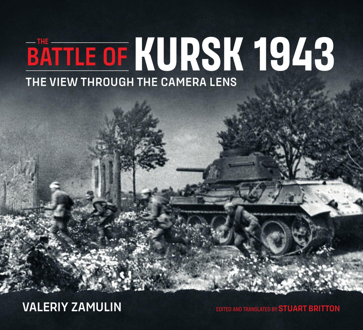 The Battle Of Kursk 1943 The View Through The Camera Lens 1st Edition Valeriy Zamulin