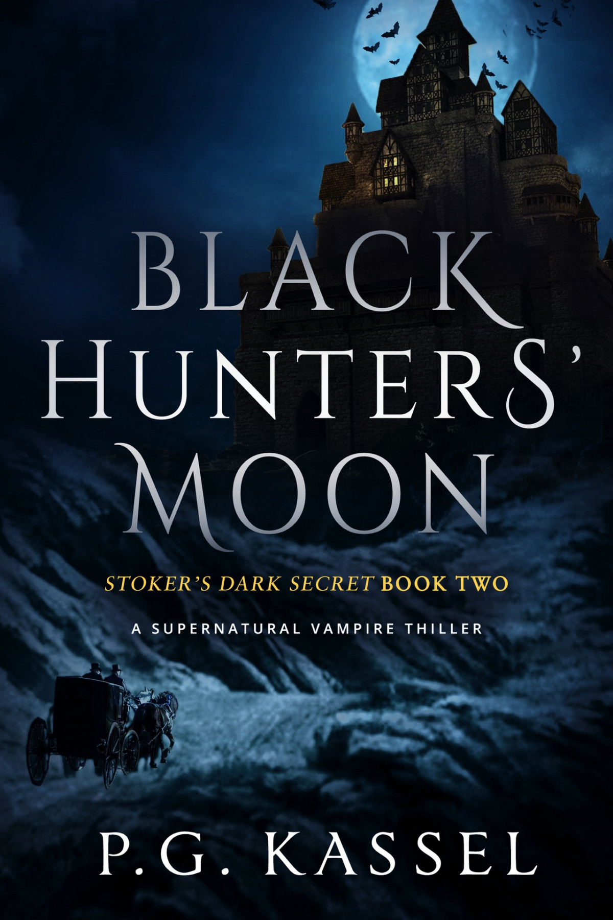 Black Hunters Moon Stokers Dark Secret Book Two A Supernatural Vampire Thriller Pg Kassel