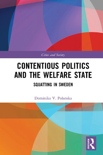 Contentious Politics And The Welfare State Squatting In Sweden 1 Edition Dominika V Polanska