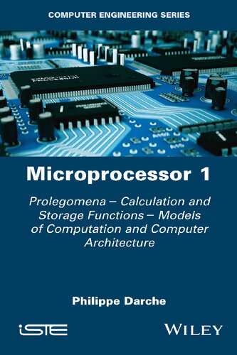 Microprocessor 1 Prolegomena Calculation And Storage Functions Models Of Computation And Computer Architecture 1st Edition Philippe Darche