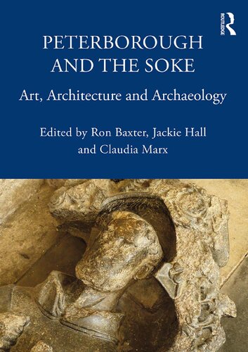 Peterborough And The Soke Art Architecture And Archaeology Ron Baxter