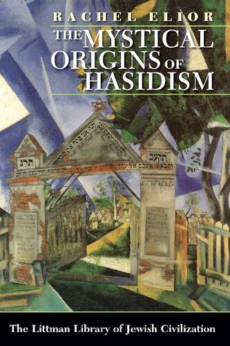 The Mystical Origins Of Hasidism Rachel Elior