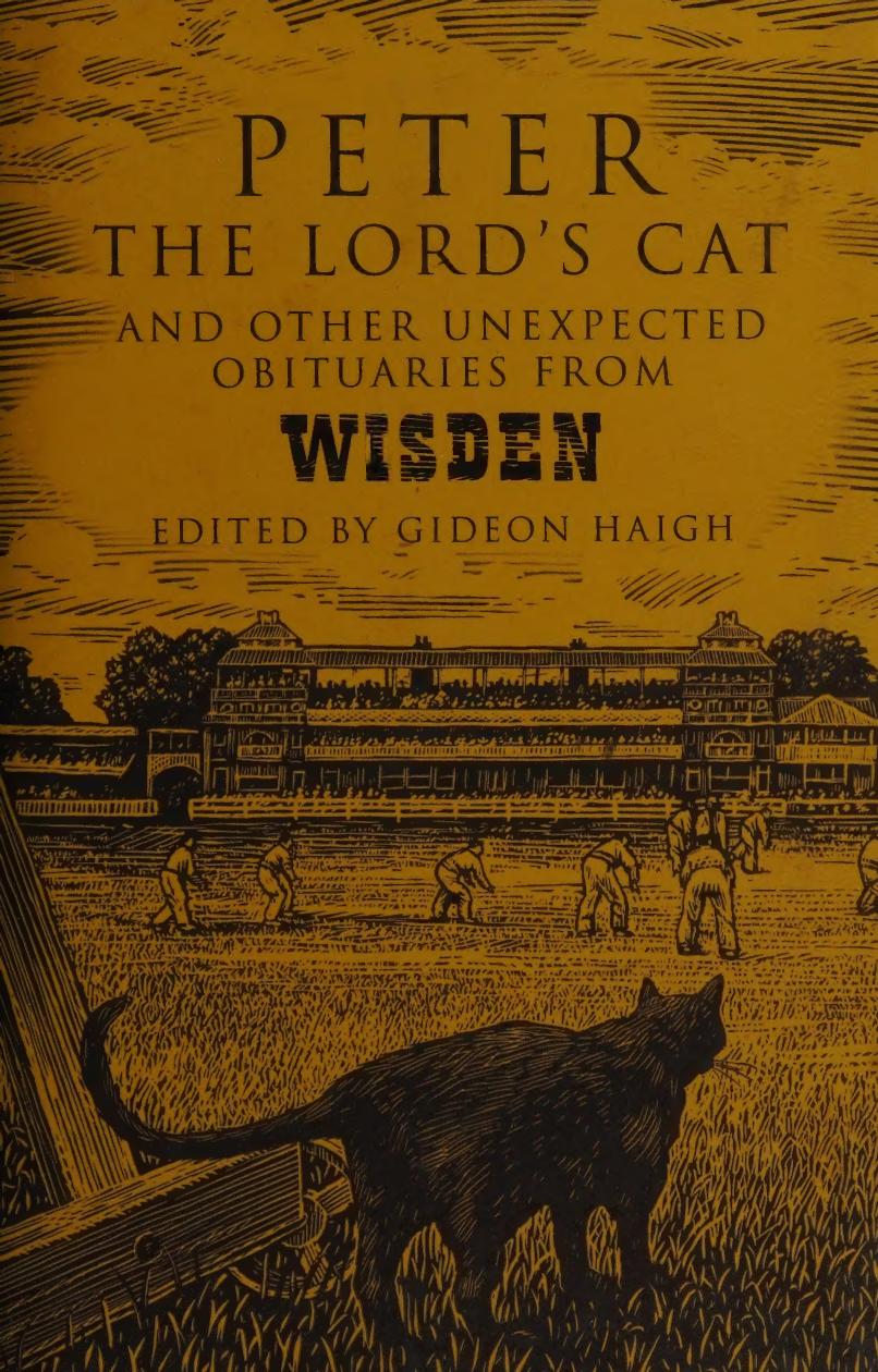 Peter The Lords Cat And Other Unexpected Obituaries From Wisden Gideon Haigh