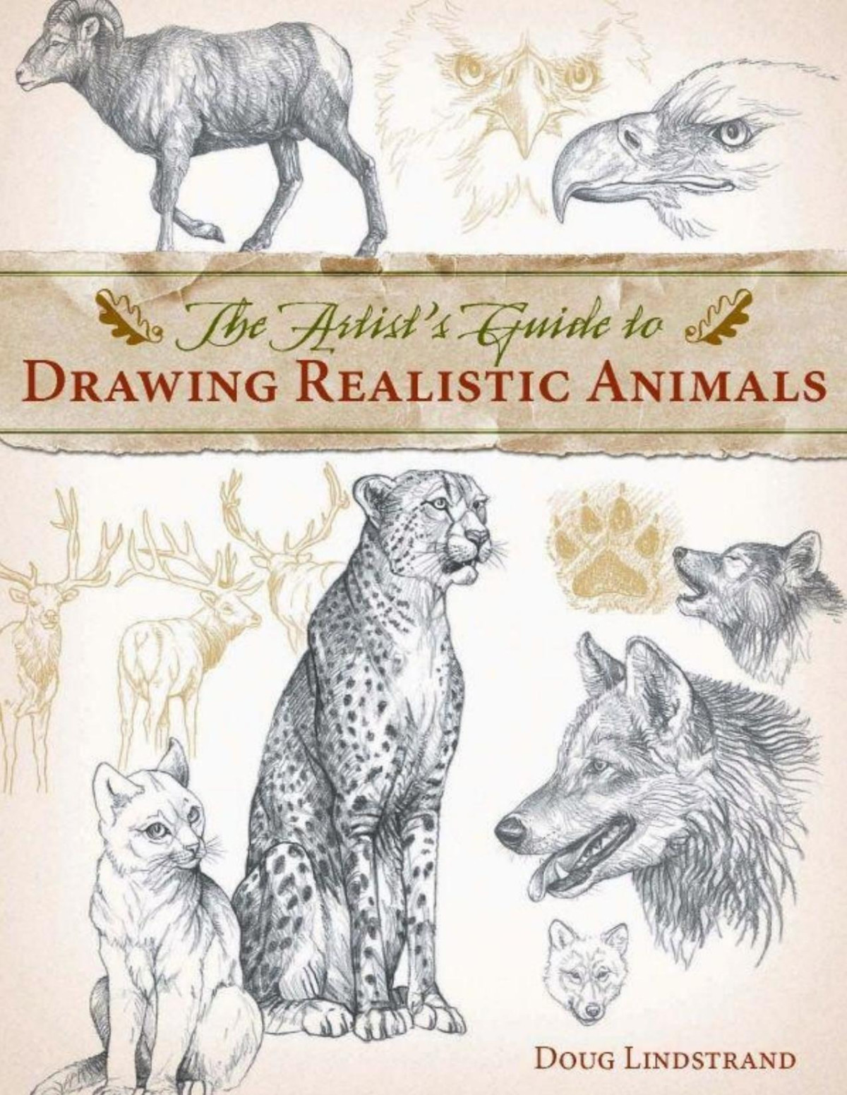 The Artists Guide To Drawing Realistic Animals Doug Lindstrand