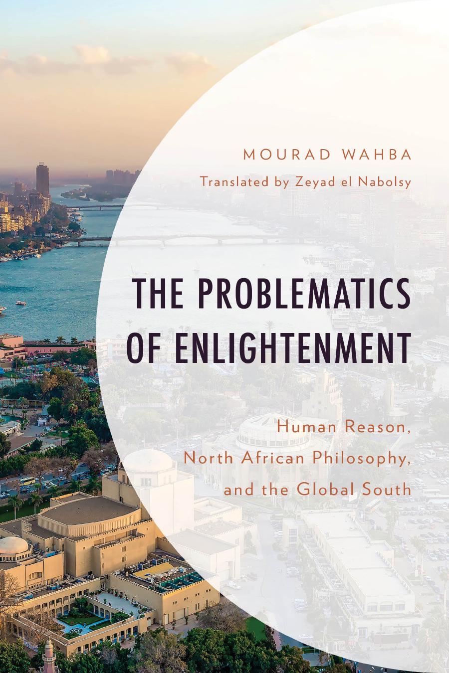 The Problematics Of Enlightenment Human Reason North African Philosophy And The Global South 1st Edition Mourad Wahba