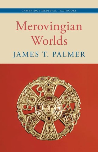Merovingian Worlds 1st Edition James T Palmer
