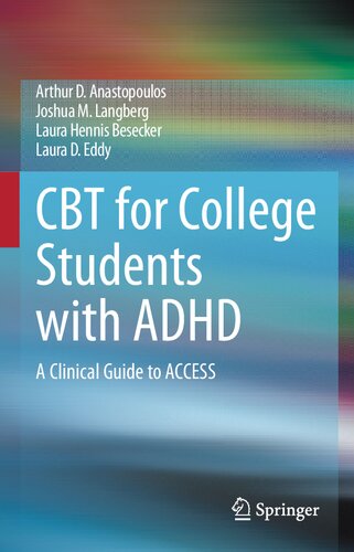 Cbt For College Students With Adhd A Clinical Guide To Access Arthur D Anastopoulos