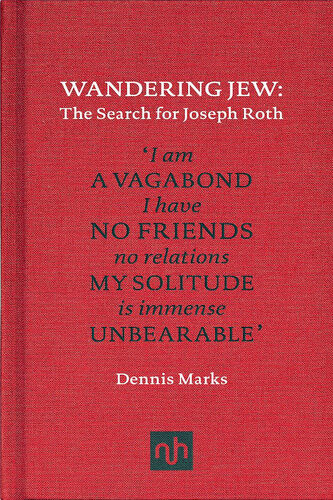 Wandering Jew The Search For Joseph Roth Dennis Marks