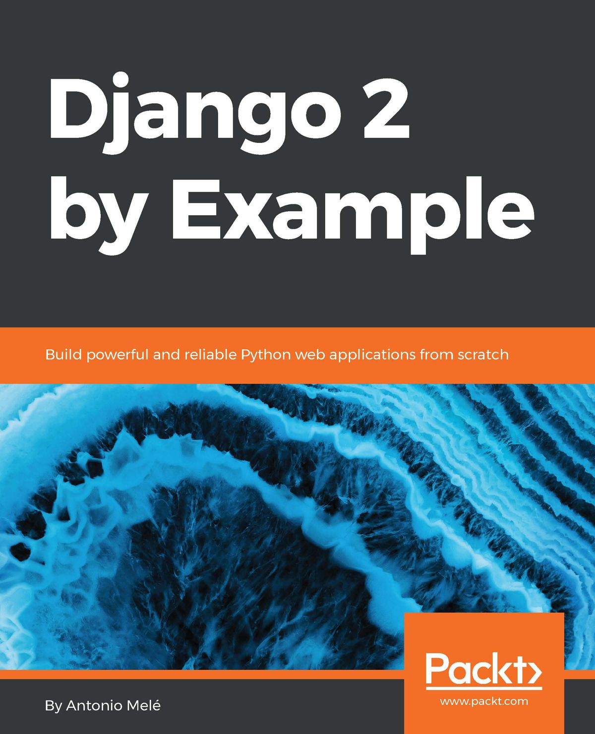 Django 2 By Example Build Powerful And Reliable Python Web Applications From Scratch Antonio Mele