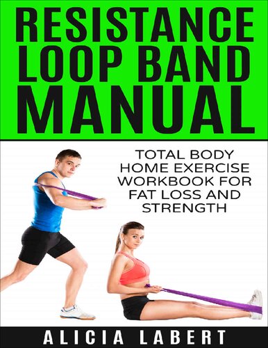 Resistance Loop Band Manual Total Body Home Exercise Workbook For Fat Loss And Strength Labert