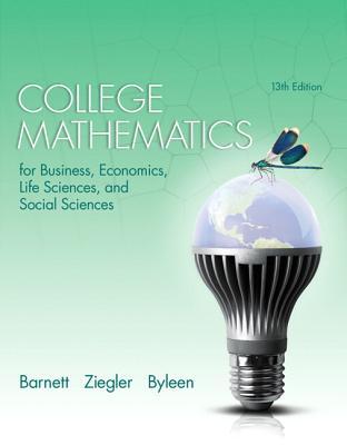College Mathematics For Business Economics Life Sciences And Social Sciences Thirteenth Edition Byleen