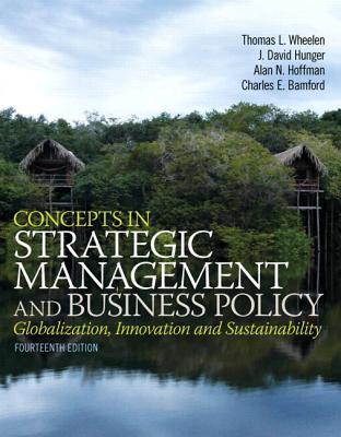 Concepts In Strategic Management And Business Policy Globalization Innovation And Sustainability Fourteenth Edition Wheelen