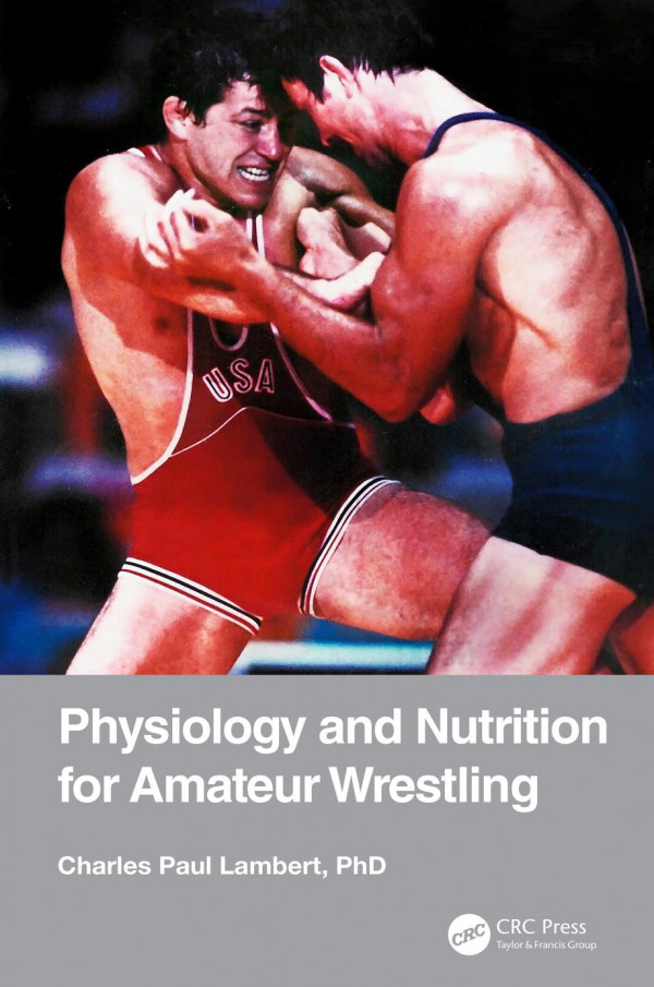 Physiology And Nutrition For Amateur Wrestling First Edition Lambert