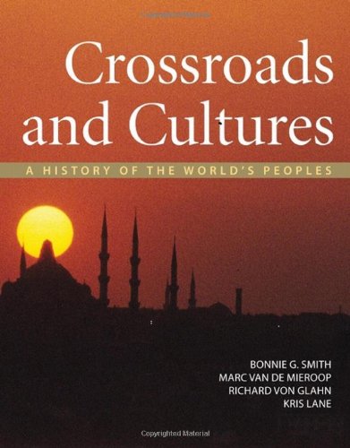 Crossroads And Cultures Combined Volume A History Of The Worlds Peoples Vol 1 To 1450 Smith