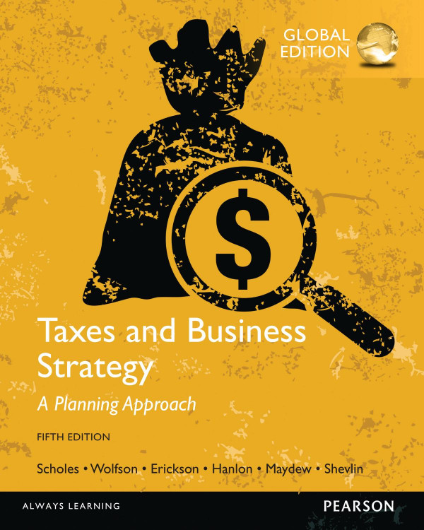 Taxes And Business Strategy A Planning Approach 5 Ed Scholes