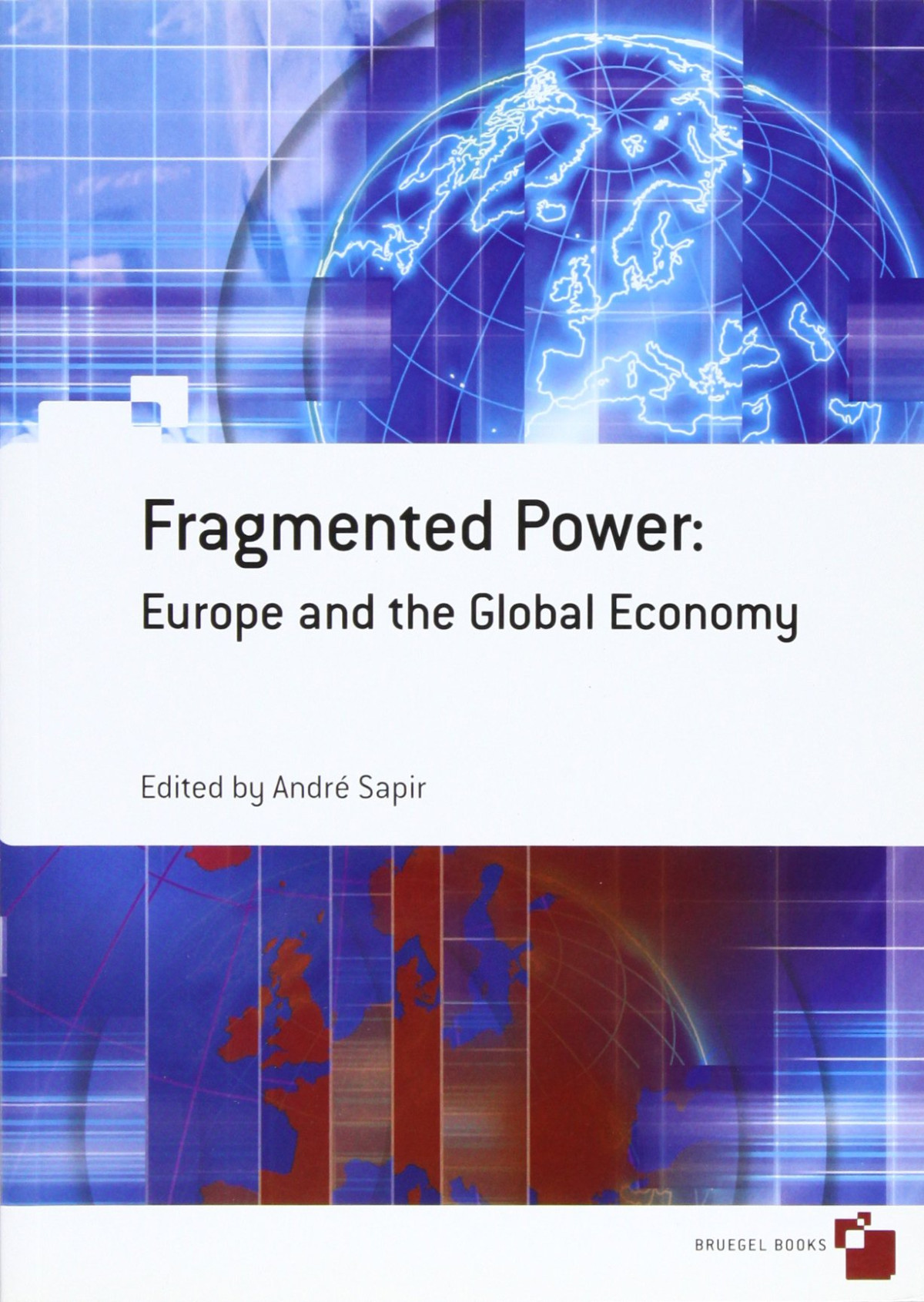 Fragmented Power Europe And The Global Economy Andr Sapir