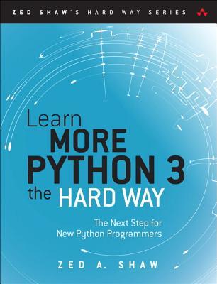 Learn More Python 3 The Hard Way The Next Step For New Python Programmers Shaw