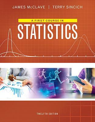 A First Course In Statistics Twelfth Edition Mcclave James T Sincich