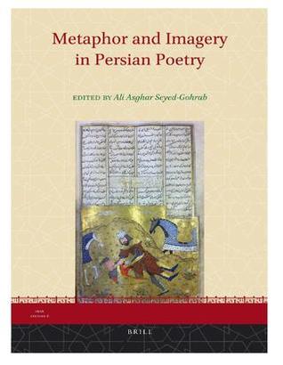 Metaphor And Imagery In Persian Poetry Seyedgohrab Ali Asghareditor