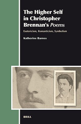 The Higher Self In Christopher Brennans Poems Esotericism Romanticism Symbolism Brennan