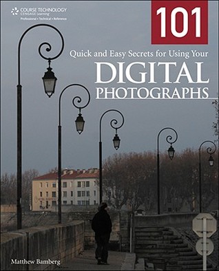 101 Quick And Easy Secrets For Using Your Digital Photographs Bamberg