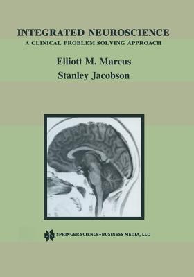 Integrated Neuroscience A Clinical Problem Solving Approach Marcus