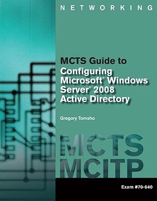 Mcts Guide To Configuring Microsoft Windows Server 2008 Active Directory Exam 70640 Tomsho