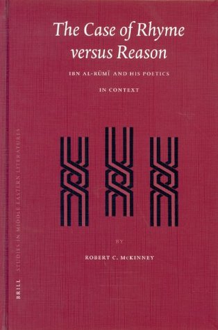 The Case Of Rhyme Versus Reason Ibn Alrm And His Poetics In Context Ibn Alrmibn Alrumi Ibnarrm