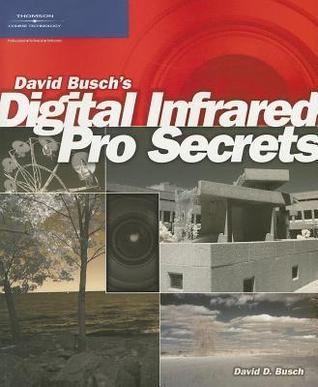David Buschs Digital Infrared Pro Secrets Ebrary Inc Busch