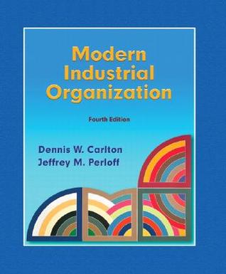 Modern Industrial Organization 4 Ed Internat Ed Carlton Dennis Wperloff