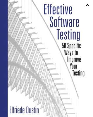 Effective Software Testing 50 Specific Ways To Improve Your Testing 5th Printing Dustin
