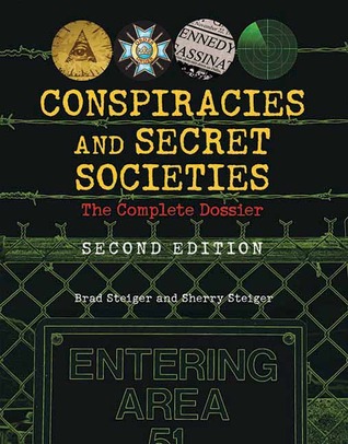 Conspiracies And Secret Societies The Complete Dossier Enhanced Credo Edition2nd Edition Steiger
