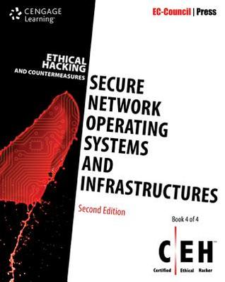 Ethical Hacking And Countermeasures Book 4 Of 4 Secure Network Operating Systems And Infrastructures 2nd Edition Eccouncil Press